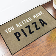 You Better Have Pizza Novelty Welcome Mat