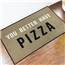 You Better Have Pizza Novelty Welcome Mat